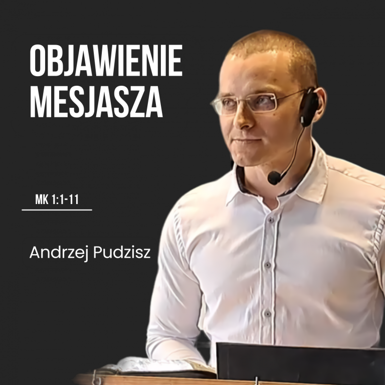Objawienie Mesjasza – Mk 1:1-11 | Andrzej Pudzisz