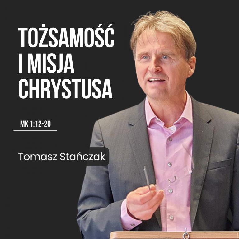 Tożsamość i misja Chrystusa – Mk 1:12-20 | Tomasz Stańczak