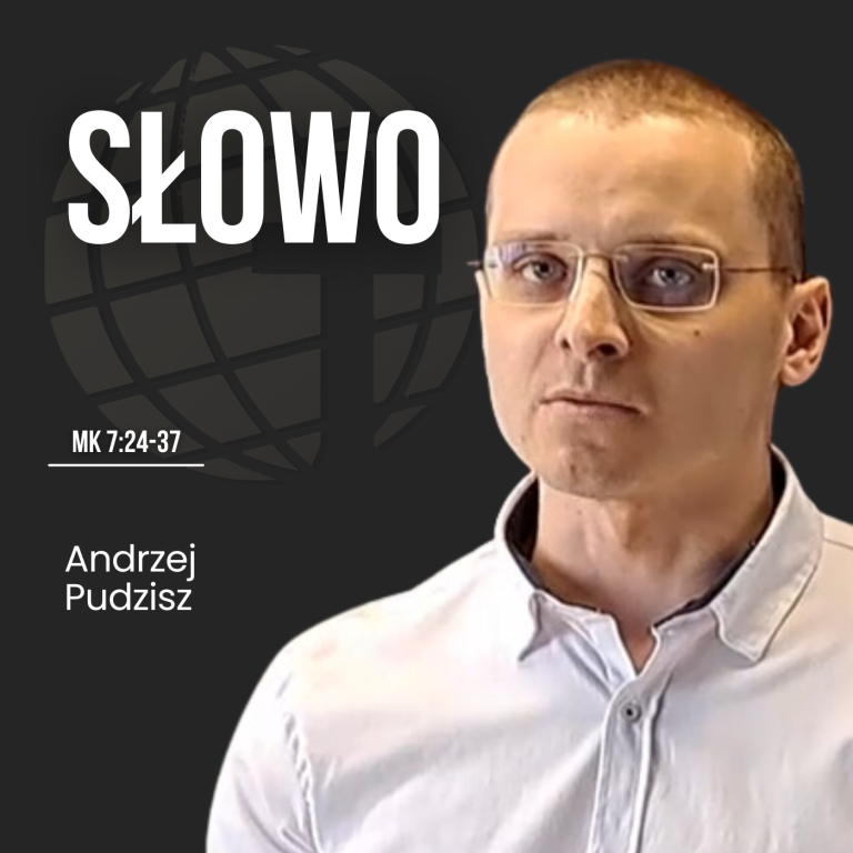 Słowo – Mk 7:24-37 | Andrzej Pudzisz