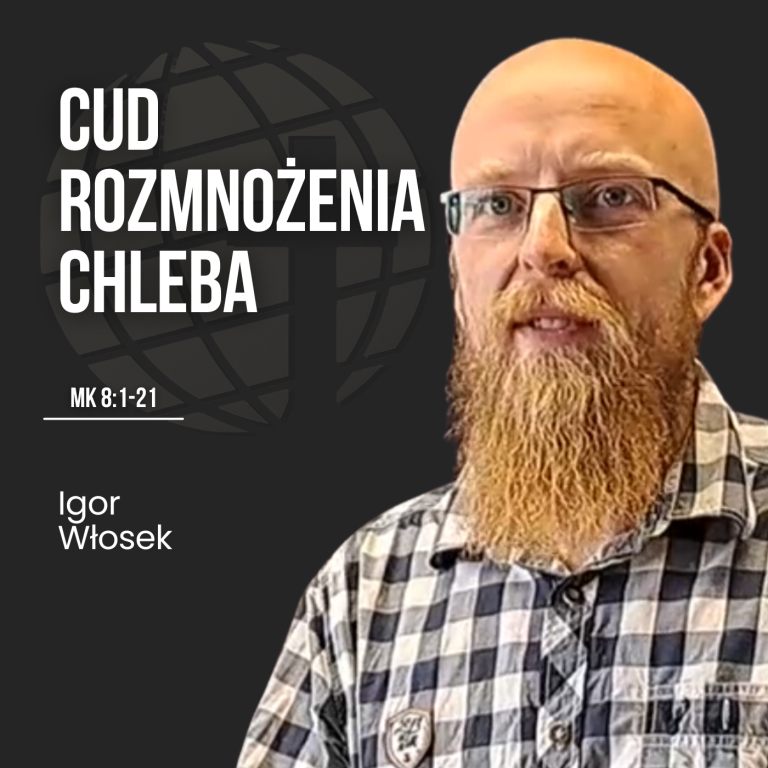 Cud rozmnożenia chleba – Mk 8:1-21 | Igor Włosek