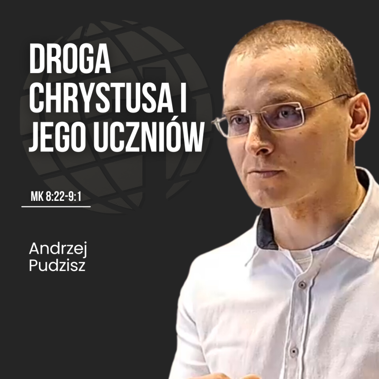 Droga Chrystusa i Jego uczniów – Mk 8:22-9:1 | Andrzej Pudzisz