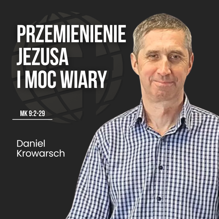 Przemienienie Jezusa i moc wiary – Mk 9:2-29 | Daniel Krowarsch