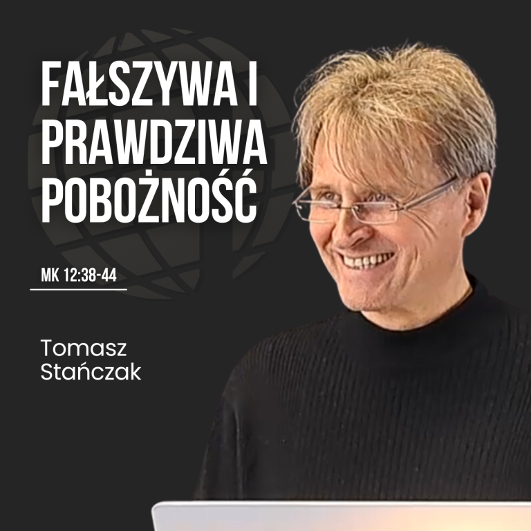 Fałszywa i prawdziwa pobożność – Mk 12:38-44 | Tomasz Stańczak