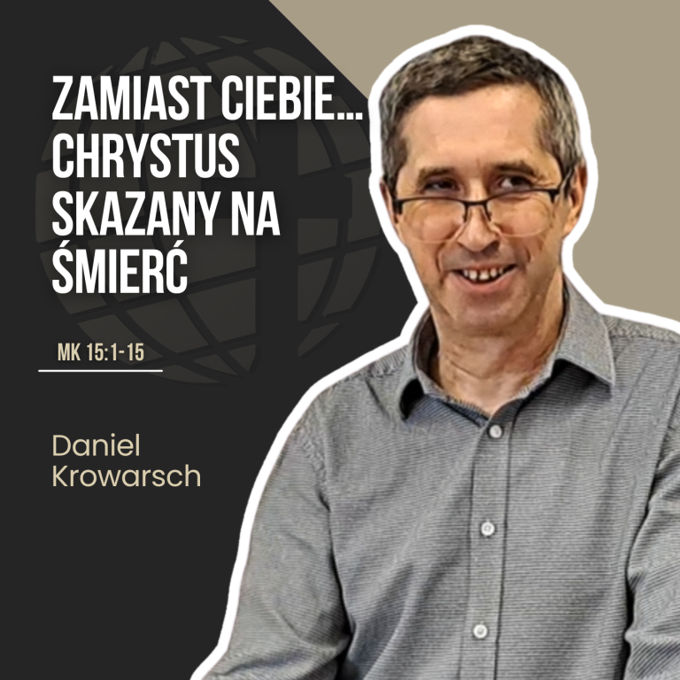 Zamiast ciebie… Chrystus skazany na śmierć – Mk 15:1-15 | Daniel Krowarsch