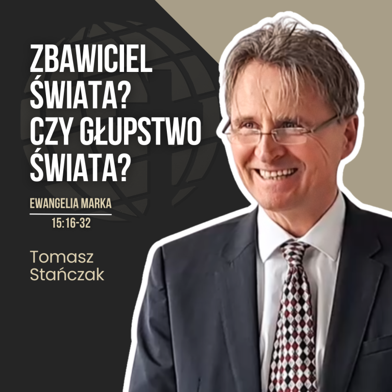 Czy ukrzyżowany Król, Jezus, to Zbawiciel świata czy głupstwo świata? – Mk 15:16-32 | Tomasz Stańczak