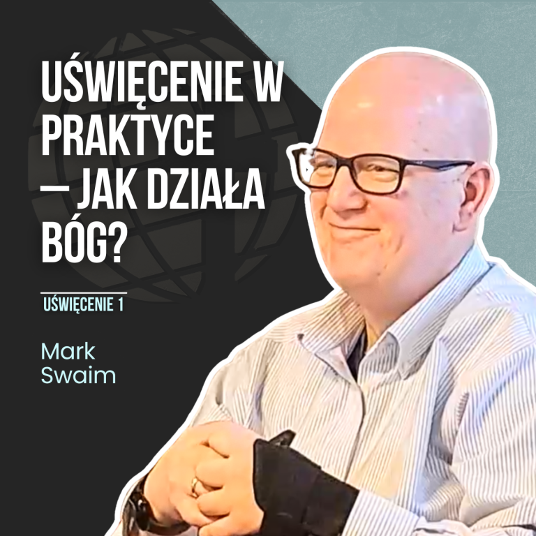 Uświęcenie – 10 sposobów, przez które Bóg nas uświęca | Mark Swaim