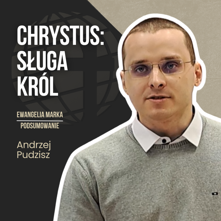Chrystus – Sługa i Król: Podsumowanie Ewangelii Marka | Andrzej Pudzisz