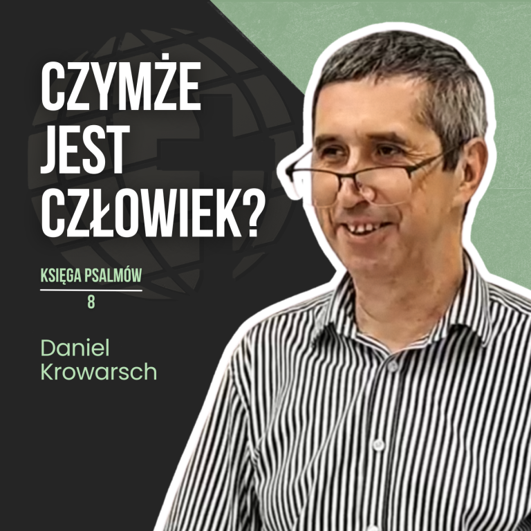 Kim jesteśmy wobec Boga? – Psalm 8 | Daniel Krowarsch
