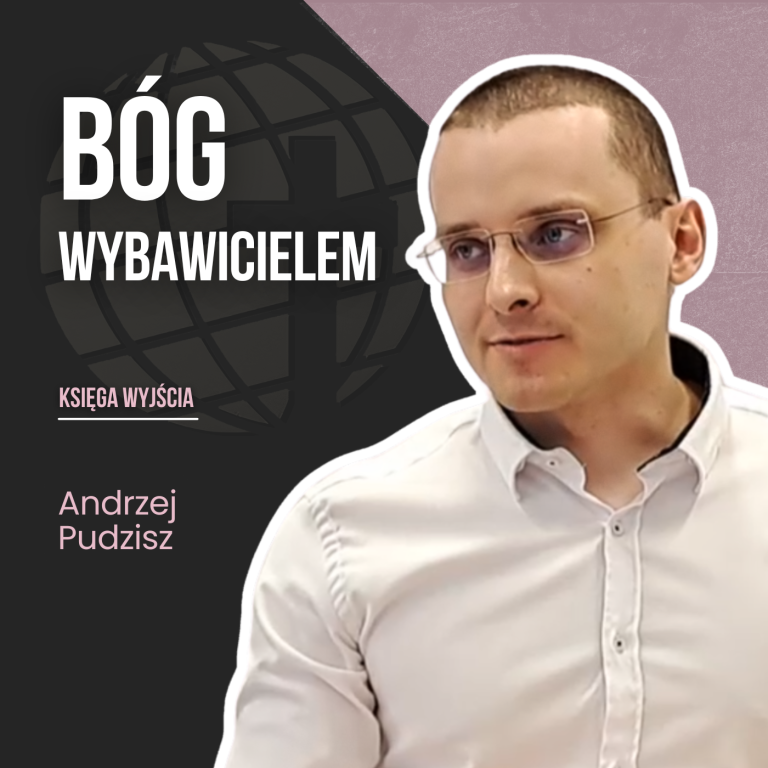 Bóg Wybawicielem – Księga Wyjścia | Andrzej Pudzisz