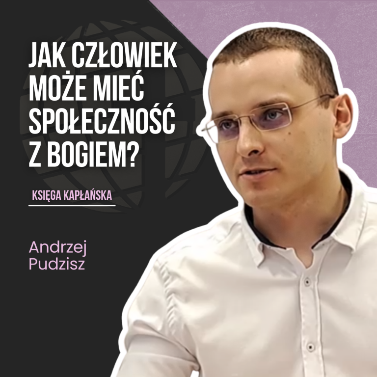 Jak człowiek może mieć społeczność z Bogiem? – Księga Kapłańska | Andrzej Pudzisz