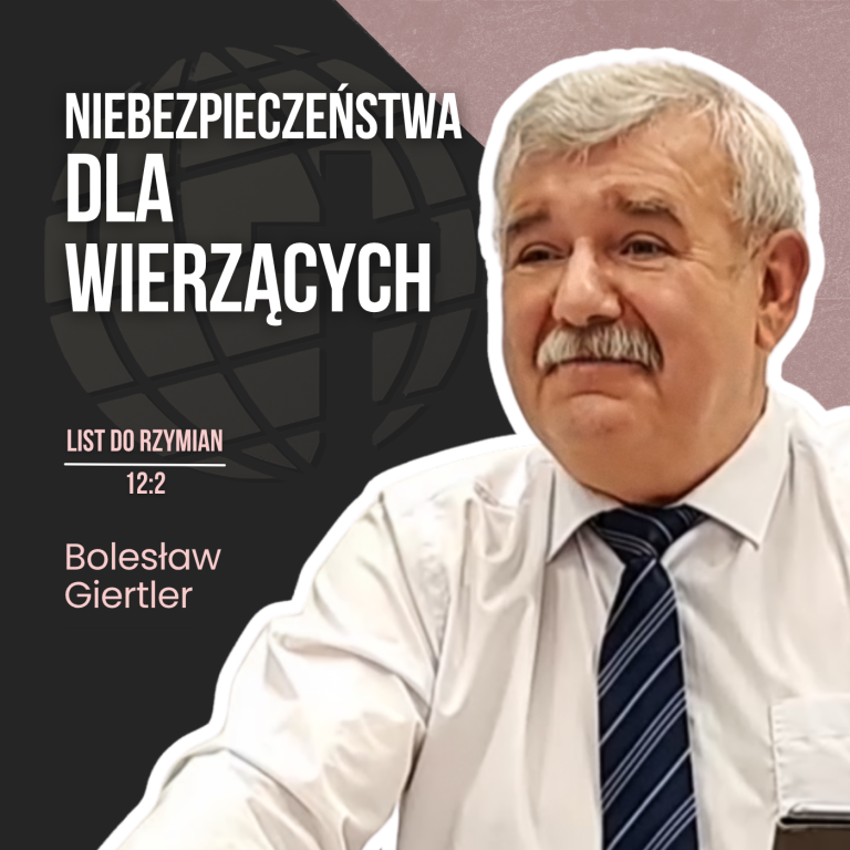 Niebezpieczeństwa dla wierzących – Rz 12:2 | Bolesław Giertler