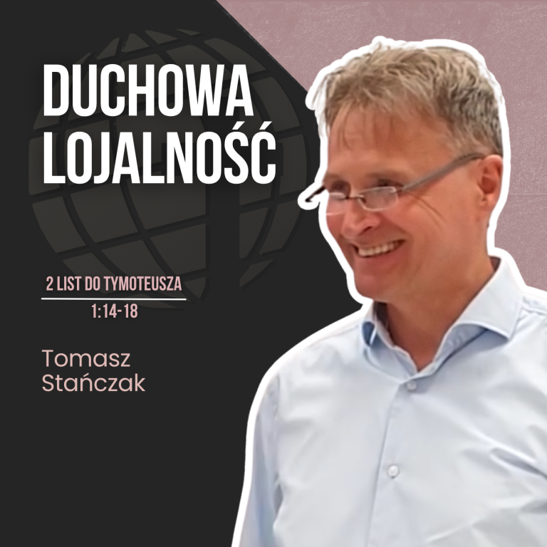 Duchowa lojalność – 2 Tm 1:14-18 | Tomasz Stańczak