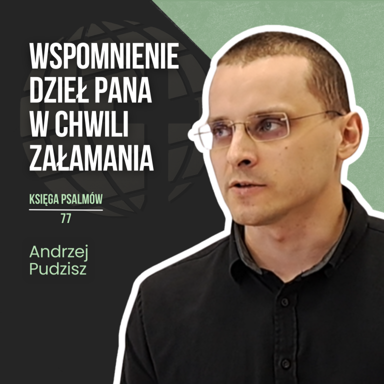 Wspomnienie dzieł Pana w chwili załamania – Ps 77 | Andrzej Pudzisz