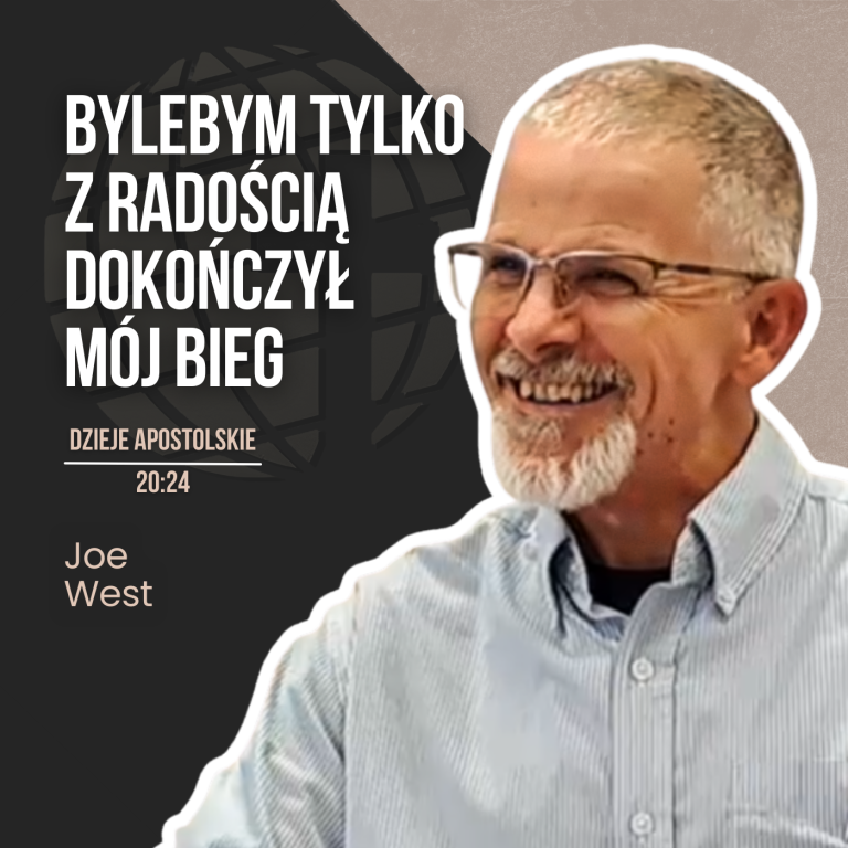 Bylebym tylko z radością dokończył mój bieg – Dz 20:24 | Joe West