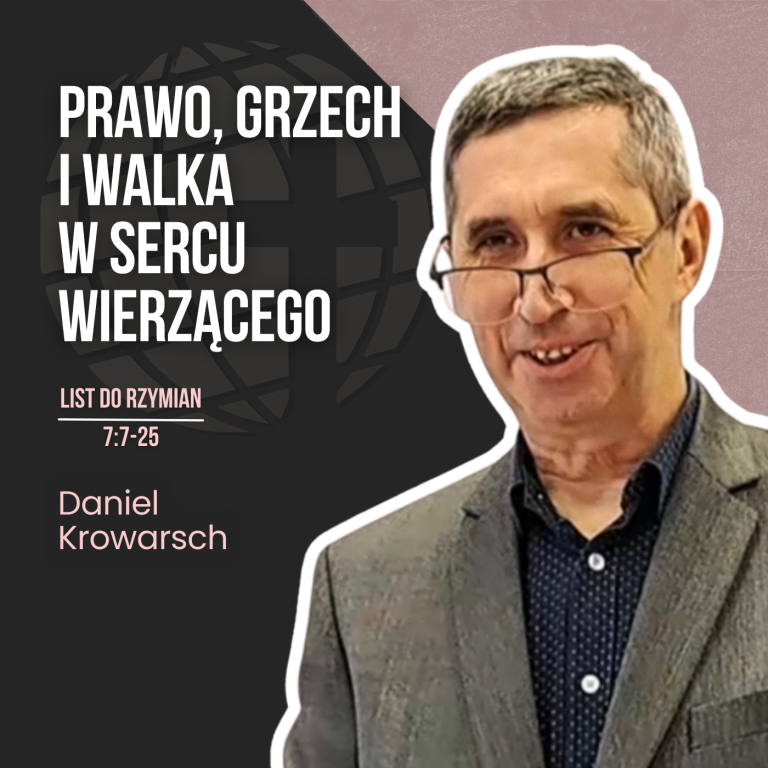Prawo, grzech i walka w sercu wierzącego – Rz 7:7-25 | Daniel Krowarsch