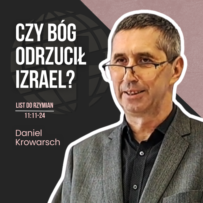 Czy Bóg odrzucił Izrael? – Rz 11:11-24 | Daniel Krowarsch