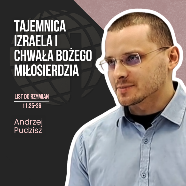 Tajemnica Izraela i chwała Bożego miłosierdzia – Rz 11,25-36 | Andrzej Pudzisz