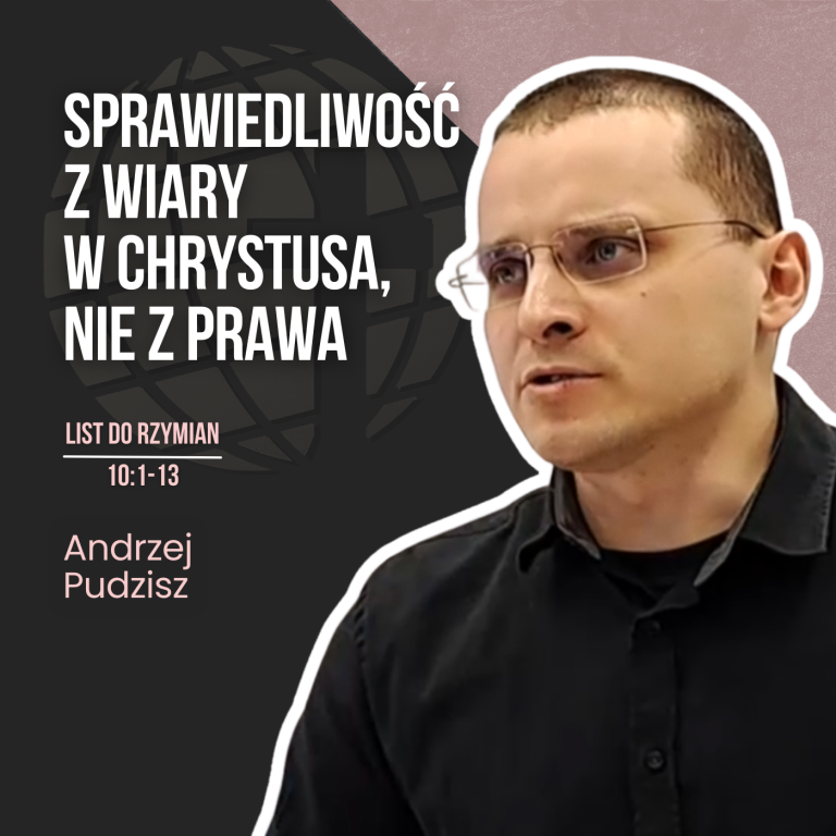 Sprawiedliwość z wiary w Chrystusa, nie z Prawa – Rz 10,1-13 | Andrzej Pudzisz