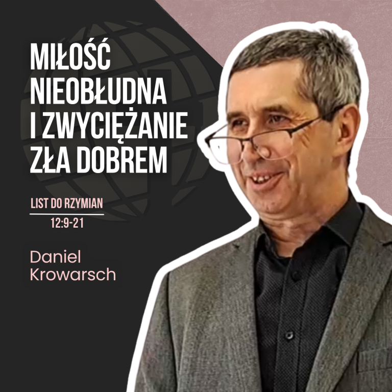 Miłość nieobłudna i zwyciężanie zła dobrem – Rz 12:9-21 | Daniel Krowarsch