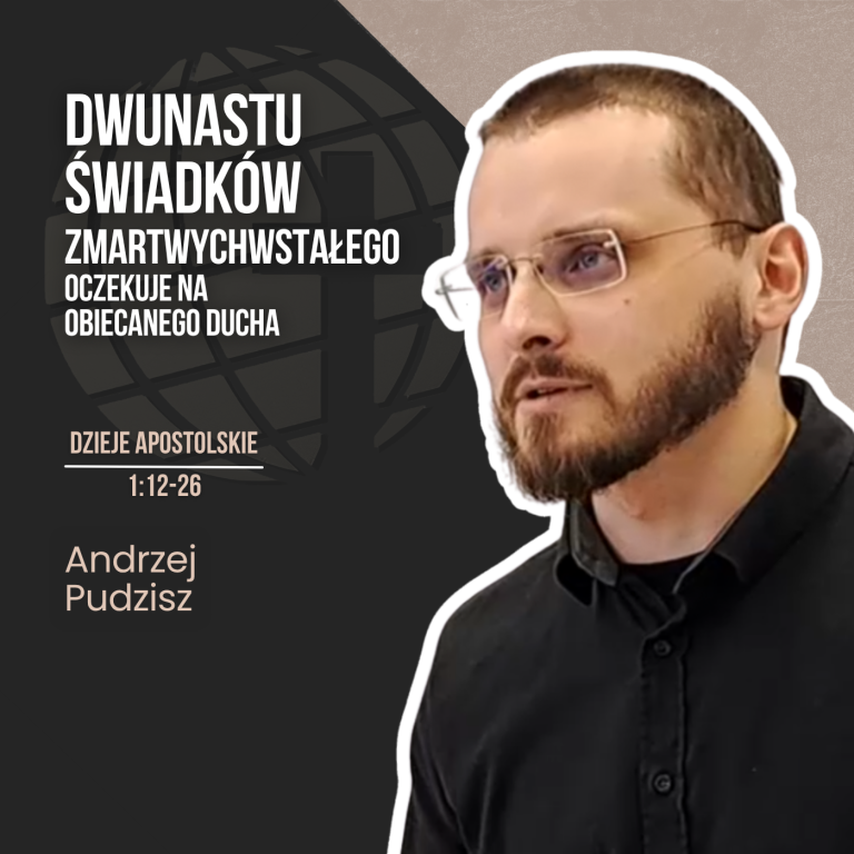 Dwunastu świadków Zmartwychwstałego oczekuje na obiecanego Ducha – Dz 1,12-26 | Andrzej Pudzisz