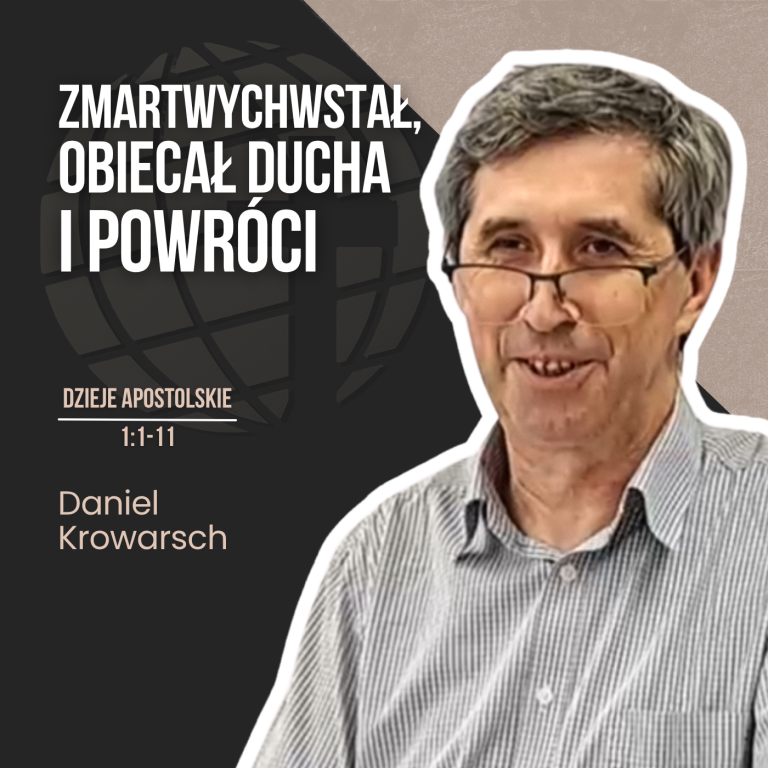 Zmartwychwstał, obiecał Ducha i powróci – Dz 1,1–11 | Daniel Krowarsch