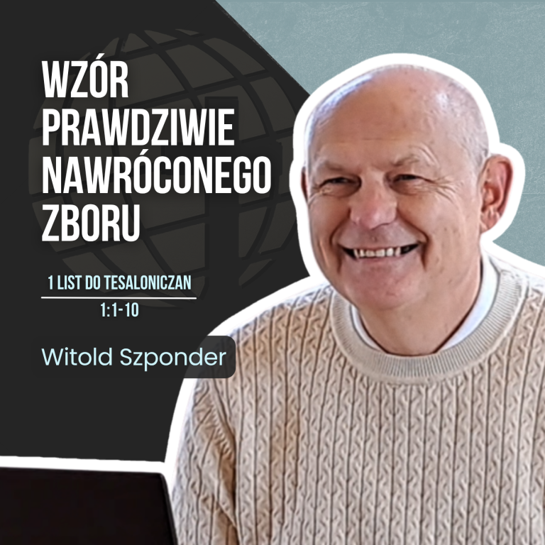 Wzór prawdziwie nawróconego zboru- Witold Szponder