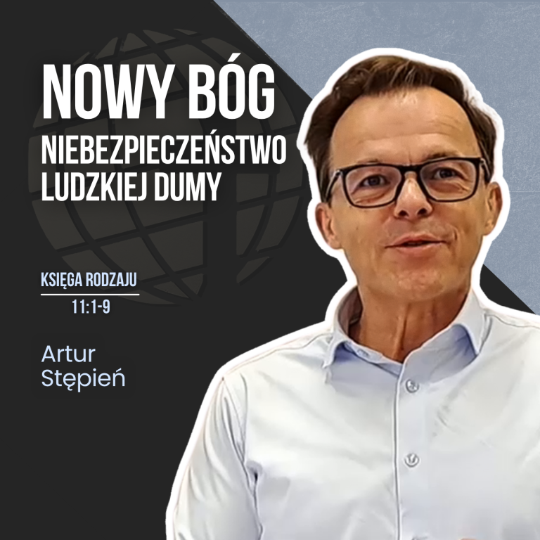 Nowy bóg – o niebezpieczeństwie ludzkiej dumy – Rdz 11:1-9 | Artur Stępień