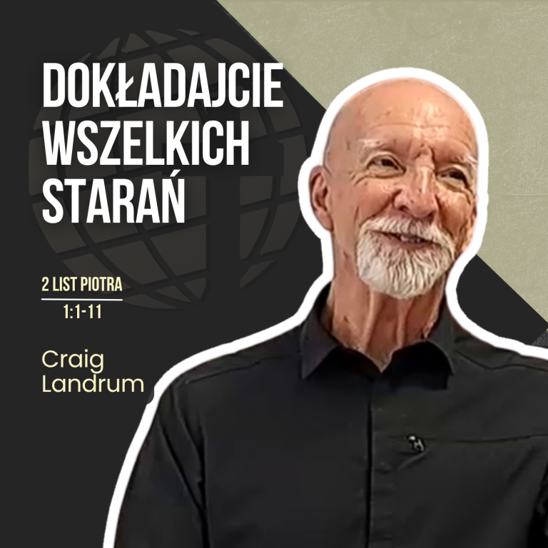 Dokładajcie wszelkich starań – 2P 1:1-11 | Craig Landrum