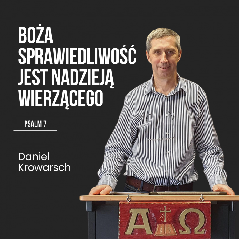 Boża sprawiedliwość jest nadzieją wierzącego – Ps 7 | Daniel Krowarsch