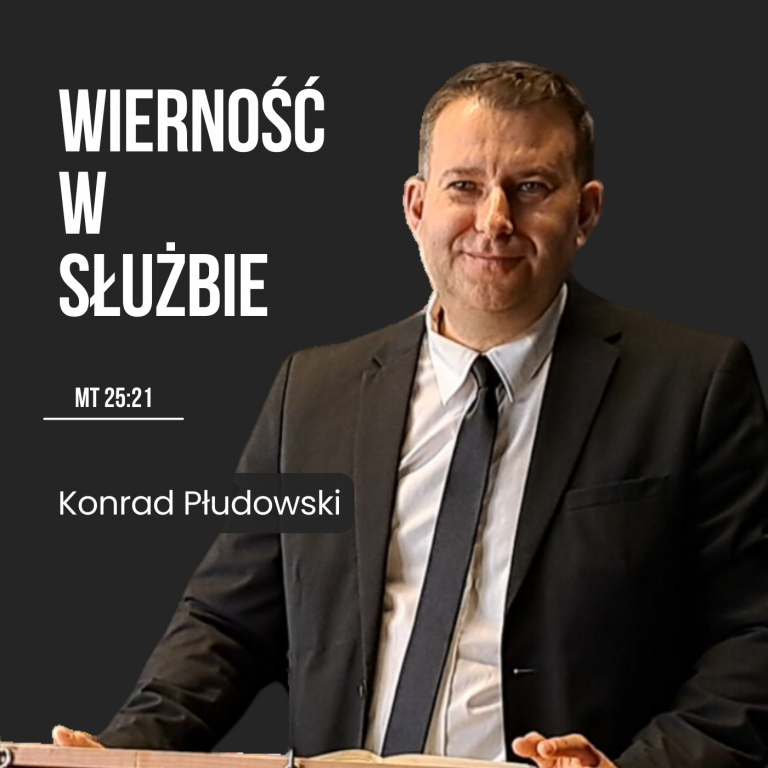 Wierność w służbie – Mt 25:21 | Konrad Płudowski