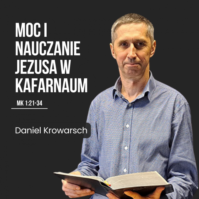 Moc i nauczanie Jezusa w Kafarnaum – Mk 1:21-34 | Daniel Krowarsch