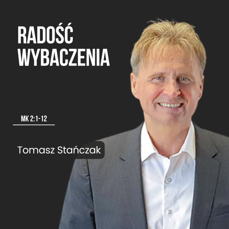 Radość Wybaczenia – Mk 2:1-12 | Tomasz Stańczak