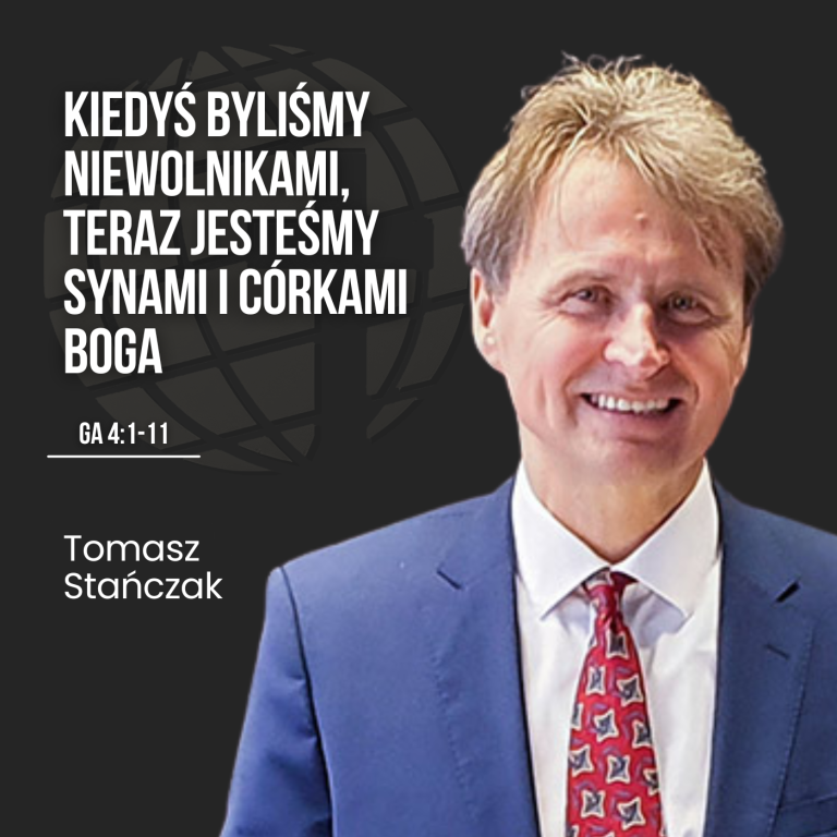 Kiedyś byliśmy niewolnikami, teraz jesteśmy synami i córkami Boga – Ga 4:1-11 | Tomasz Stańczak