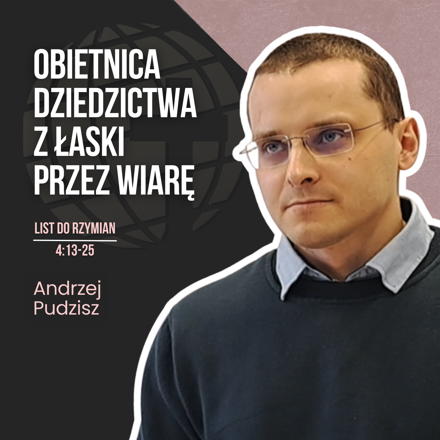 Obietnica dziedzictwa z łaski przez wiarę – wiara Abrahama i wiara nasza – Rz 4:13-25 | Andrzej Pudzisz episode artwork