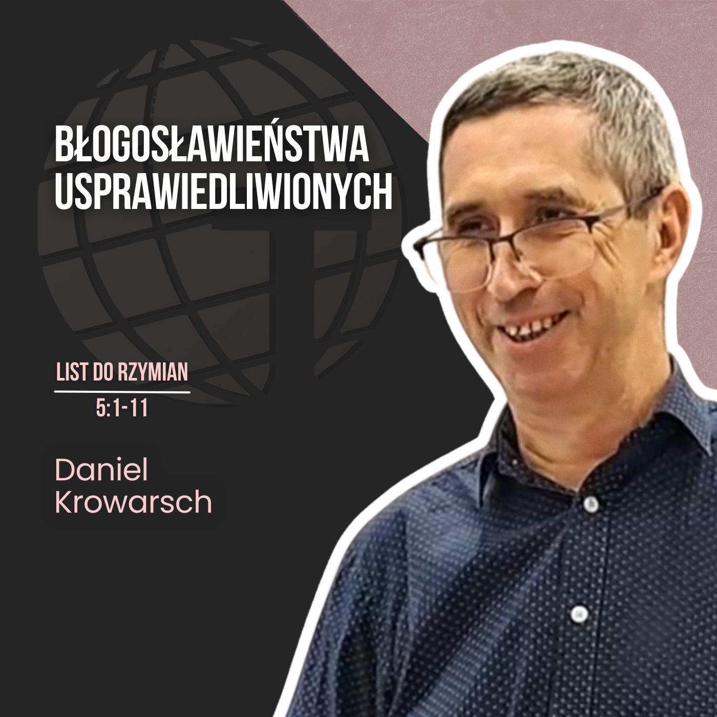 Błogosławieństwa usprawiedliwionych – pokój z Bogiem, łaska i nadzieja chwały – Rz 5:1-11 | Daniel Krowarsch episode artwork