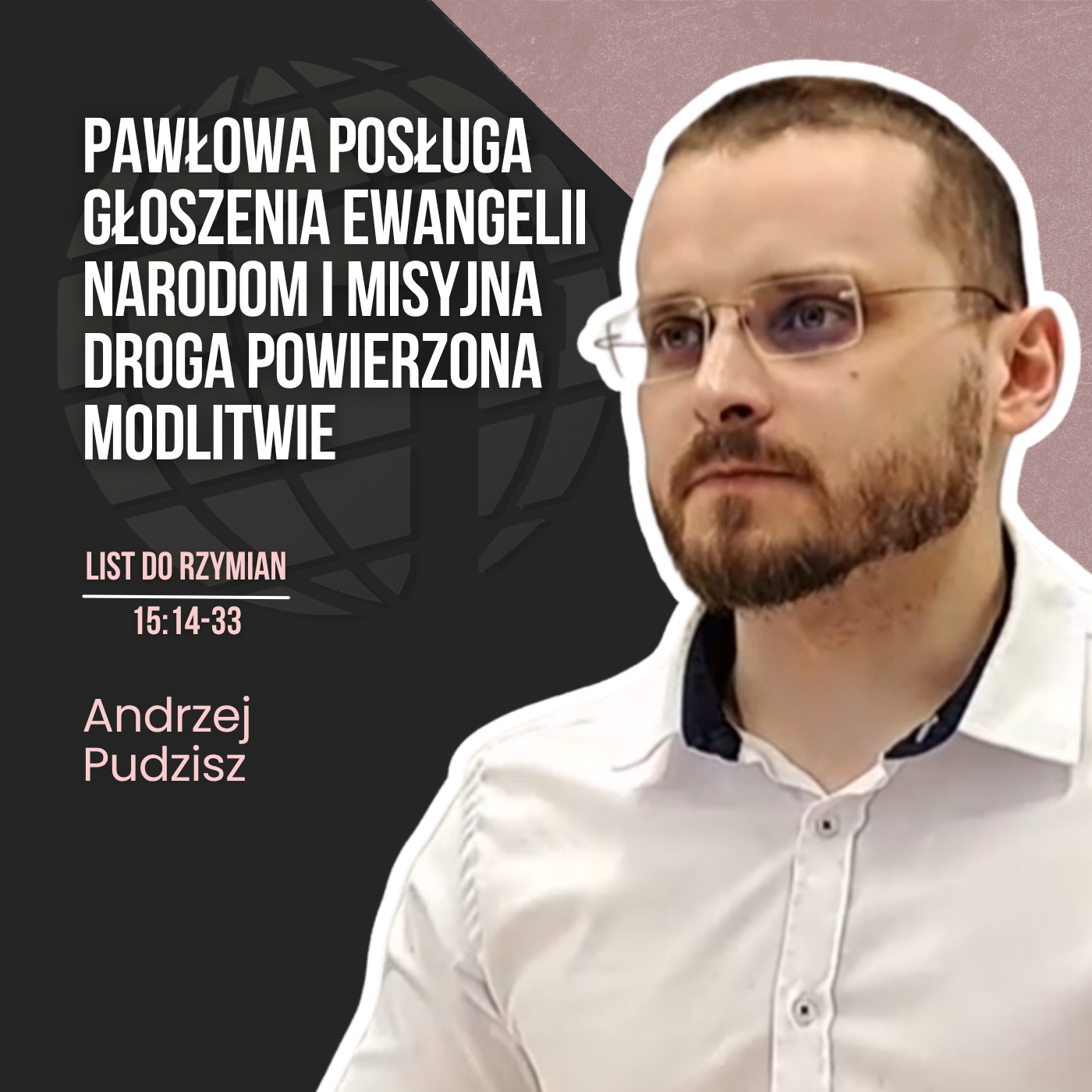 Pawłowa posługa głoszenia Ewangelii narodom i misyjna droga powierzona modlitwie – Rz 15,14-33 | Andrzej Pudzisz episode artwork