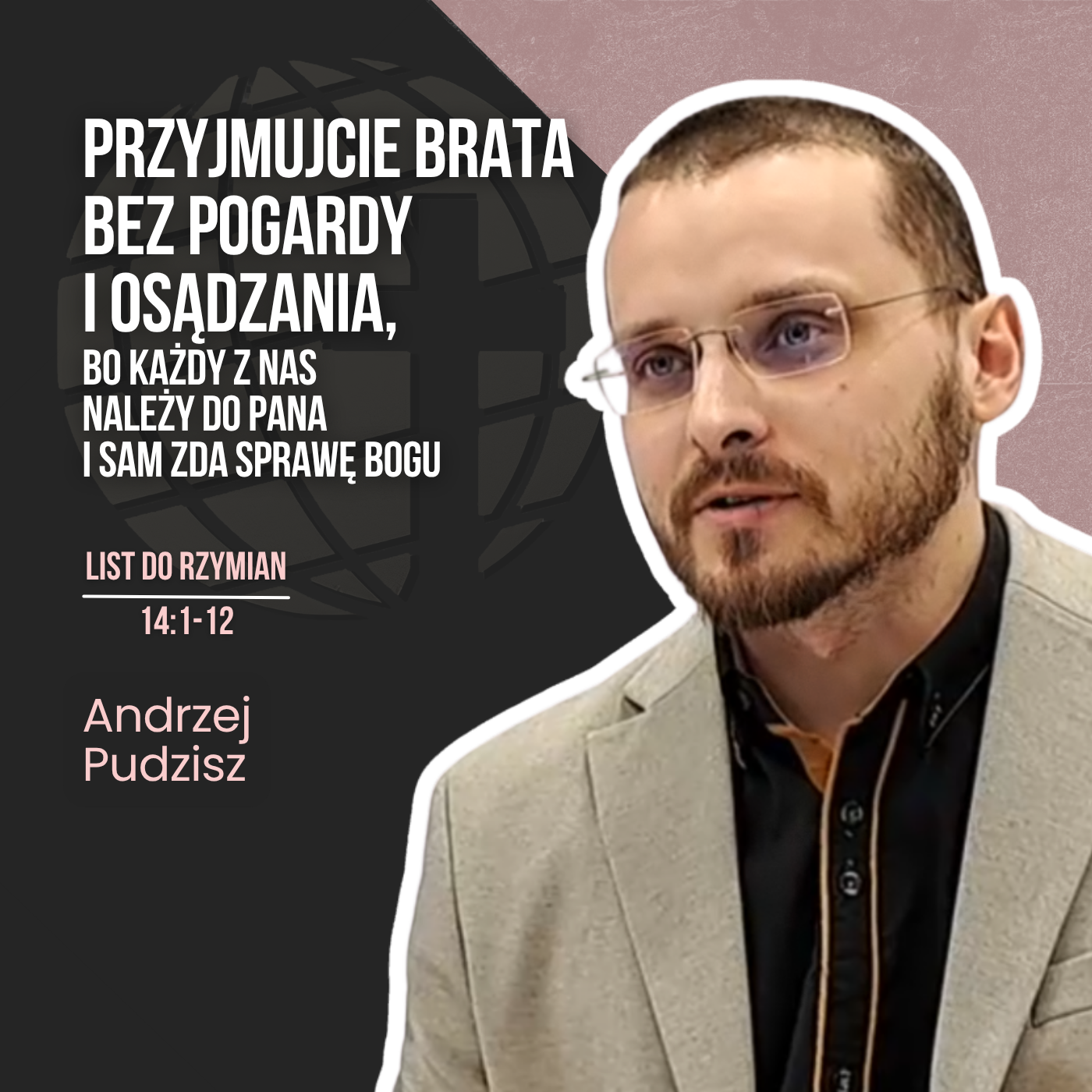 Przyjmujcie brata bez pogardy i osądzania, bo każdy z nas należy do Pana i sam zda sprawę Bogu – Rz 14,1-12 | Andrzej Pudzisz episode artwork