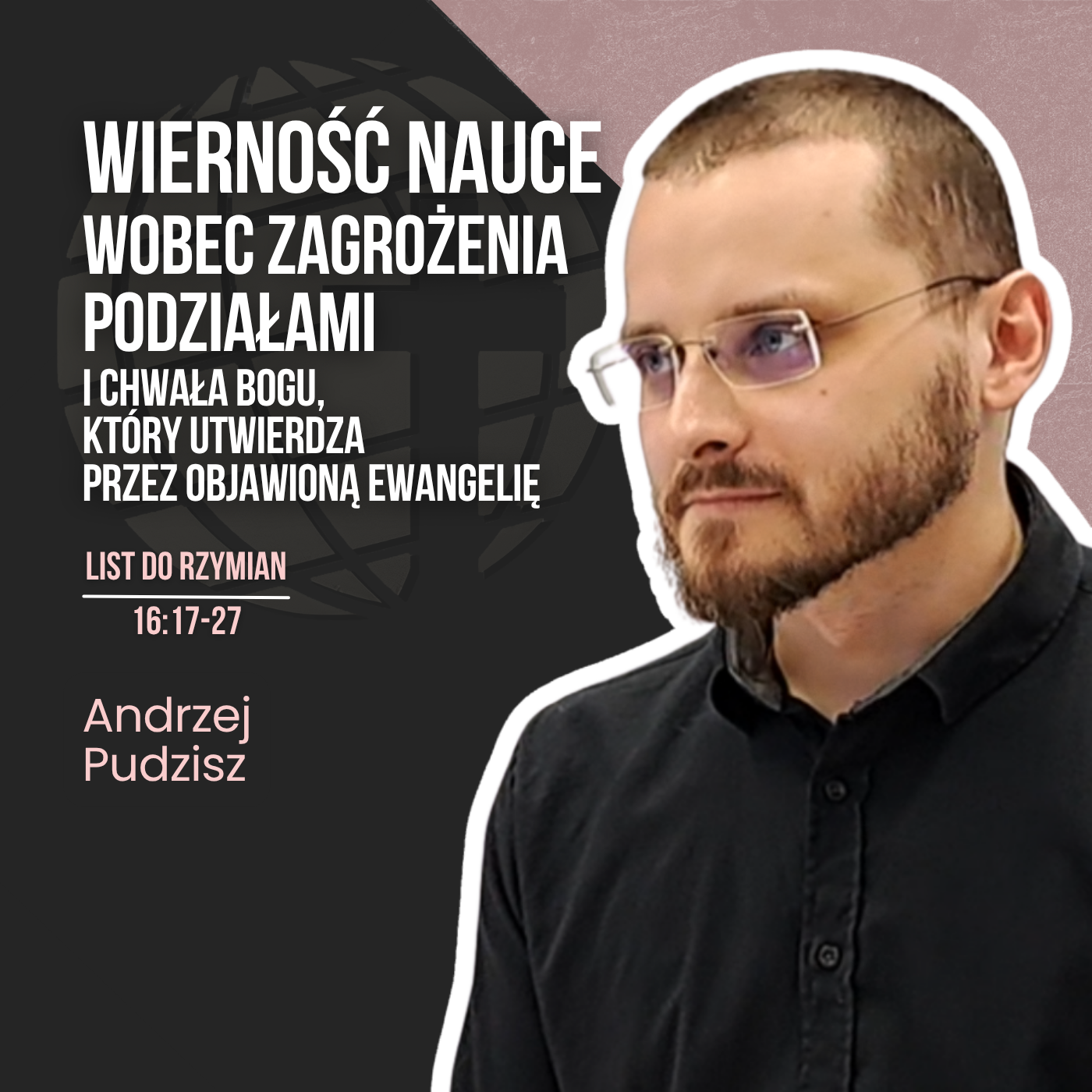 Wierność nauce wobec zagrożenia podziałami i chwała Bogu, który utwierdza przez objawioną Ewangelię – Rz 16,17-27 | Andrzej Pudzisz episode artwork