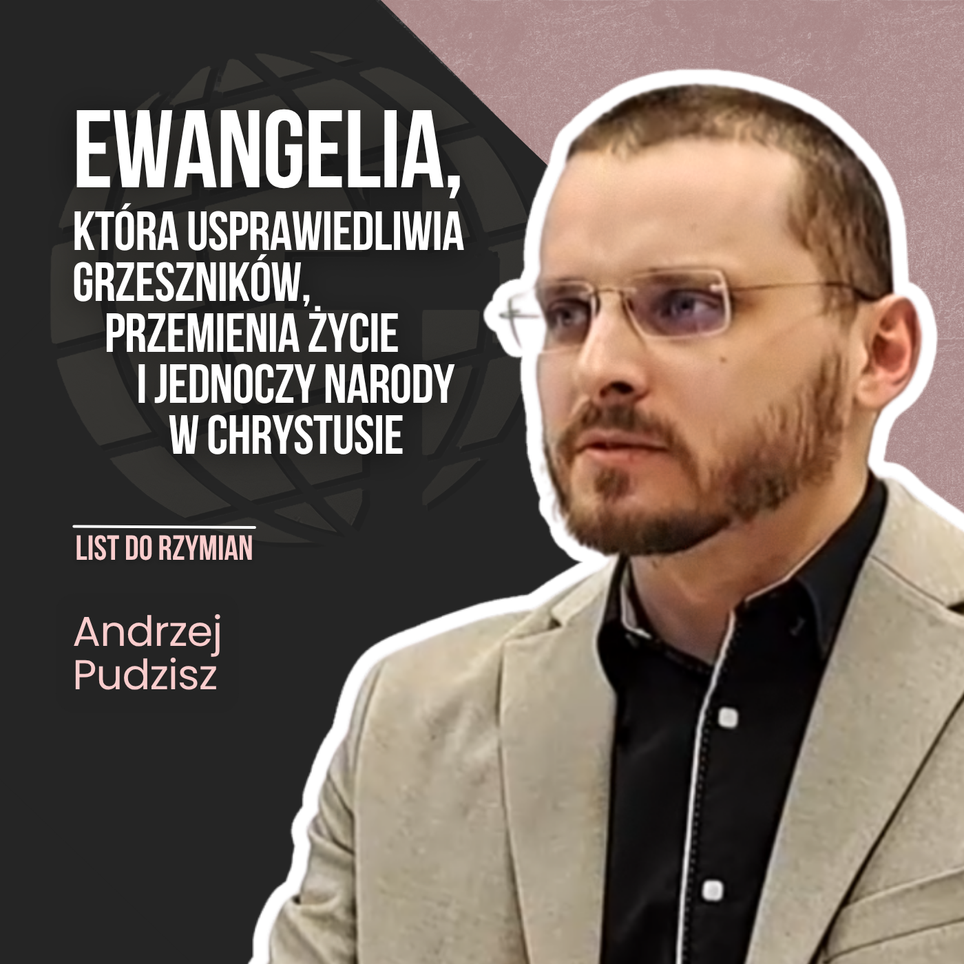 Ewangelia, która usprawiedliwia grzeszników, przemienia życie i jednoczy narody w Chrystusie – Rz | Andrzej Pudzisz episode artwork
